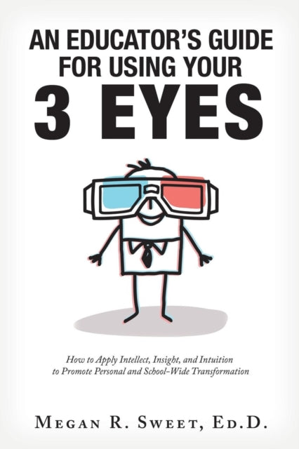 An Educator's Guide to Using Your 3 Eyes: How to