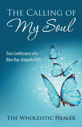 The Calling of My Soul: True Confessions of a