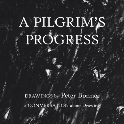 A Pilgrim's Progress: Drawings by Peter Bonner a
