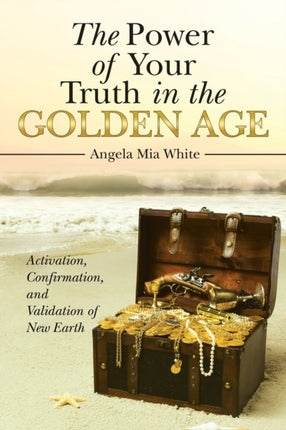 The Power of Your Truth in the Golden Age: