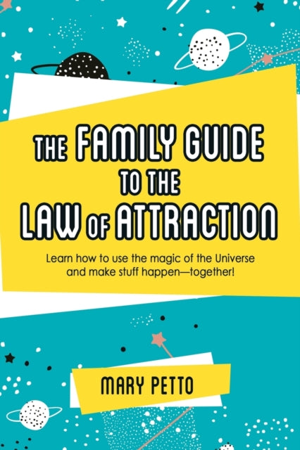 The Family Guide to the Law of Attraction: Learn