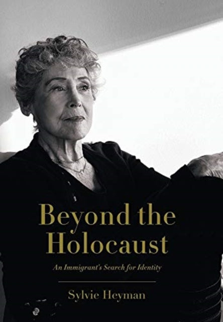 Beyond the Holocaust: An Immigrant's Search for