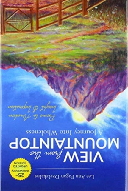 View from the Mountaintop: A Journey Into Wholeness: Poems to Awaken Insight & Inspiration