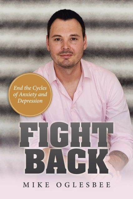 Fight Back: End the Cycles of Anxiety and Depression