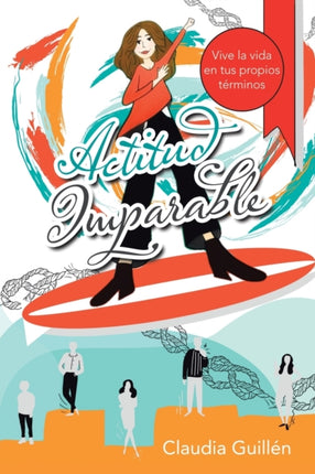 Actitud Imparable: Vive La Vida En Tus Propios