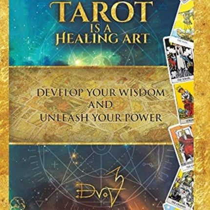 Tarot Is a Healing Art: Develop Your Wisdom and