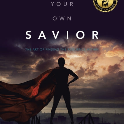 Become Your Own Savior: The Art of Finding the Resilience Within