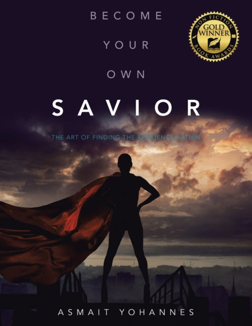 Become Your Own Savior: The Art of Finding the Resilience Within