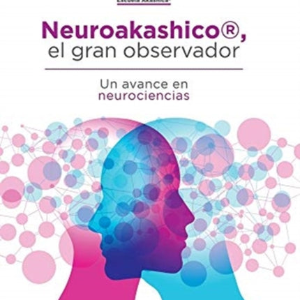 Neuroakashico(R), El Gran Observador: Un Avance