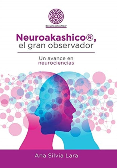 Neuroakashico(R), El Gran Observador: Un Avance