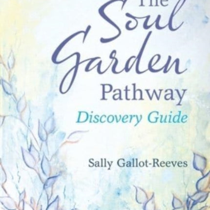 The Soul Garden Pathway: Discovery Guide