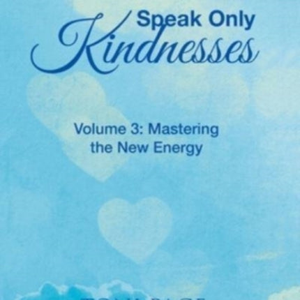 Speak Only Kindnesses: Volume 3: Mastering the