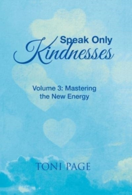 Speak Only Kindnesses: Volume 3: Mastering the