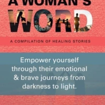 A Woman's Word: A Compilation of Healing Stories