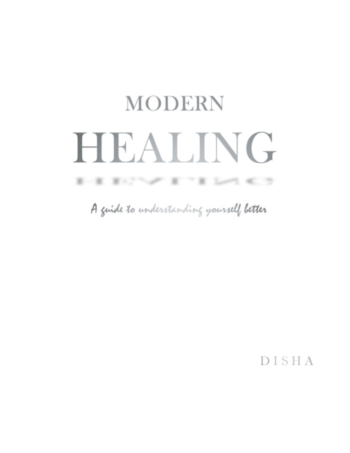 Modern Healing: A Guide to Understanding Yourself