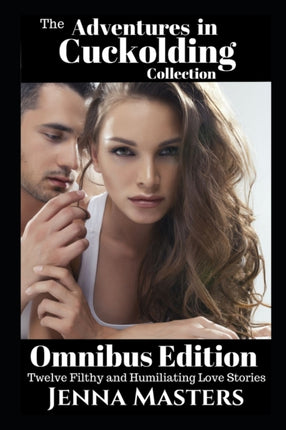 Adventures in Cuckolding Collection: Omnibus Edition