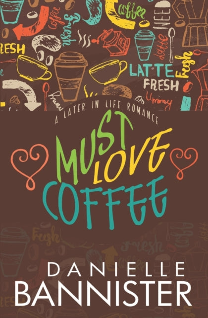 Must Love Coffee: A Later in Life Romance