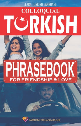Learn Turkish Language: Colloquial Turkish Phrasebook for Friendship and Love