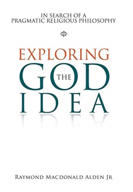 Exploring the God Idea: In Search of a Pragmatic