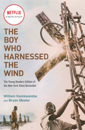 The Boy Who Harnessed the Wind (Movie Tie-in Edition): Young Readers Edition