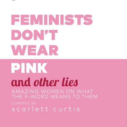 Feminists Don't Wear Pink and Other Lies: Amazing