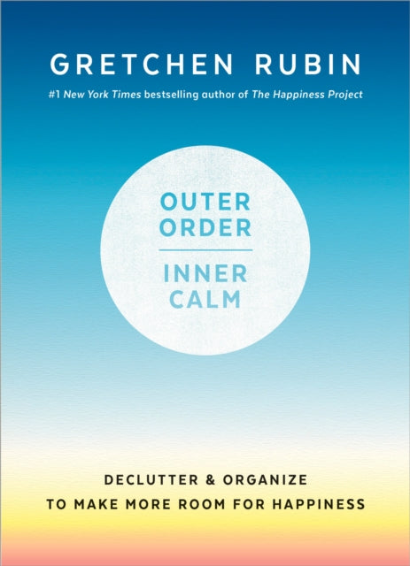 Outer Order, Inner Calm: Declutter and Organize to Make More Room for Happiness