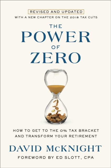 The Power of Zero: How to Get to the 0% Tax Bracket and Transform Your Retirement