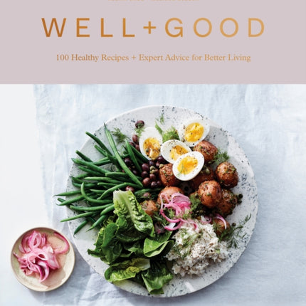 Well+Good: 100 Recipes and Advice from the