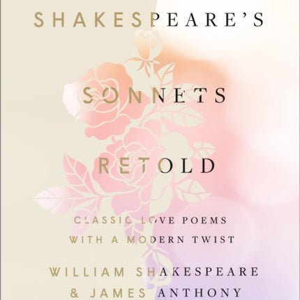 Shakespeare's Sonnets, Retold: Classic Love Poems with a Modern Twist