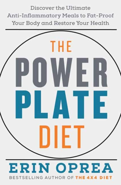 The Power Plate Diet: Discover the Ultimate Anti-Inflammatory Meals to Fat-Proof Your Body and Restore Your Health 