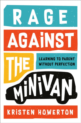 Rage Against the Minivan: Learning to Parent