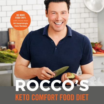 Rocco's Keto Comfort Food Diet: Eat the Foods You Miss and Still Lose Up to a Pound a Day