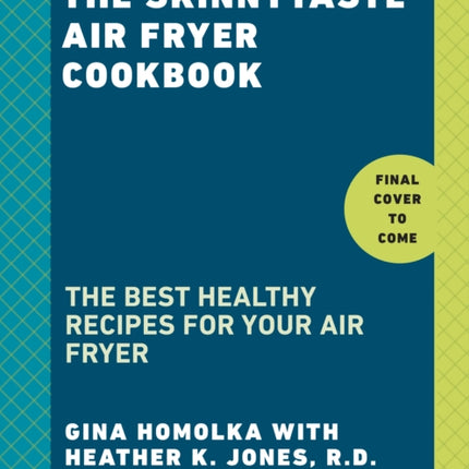 The Skinnytaste Air Fryer Cookbook: The 75 Best Healthy Recipes for Your Air Fryer