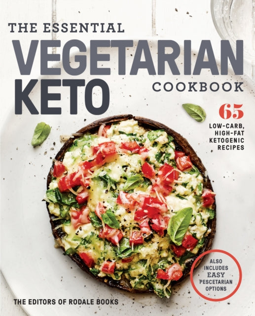 The Essential Vegetarian Keto Cookbook: 65 Low-Carb, High-Fat, Plant-Based Recipes