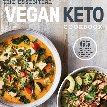 The Essential Vegan Keto Cookbook: 65 Healthy and Delicious Plant-Based Ketogenic Recipes