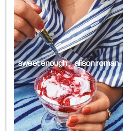 Sweet Enough: A Dessert Cookbook