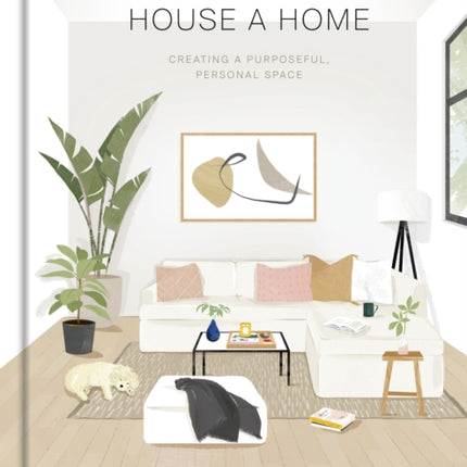 How to Make a House a Home: Creating a
