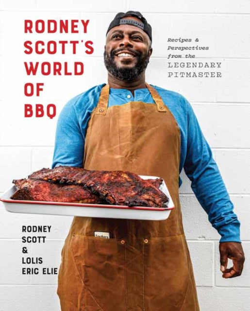 Rodney Scott's World of BBQ : Every Day Is a Good Day: A Cookbook