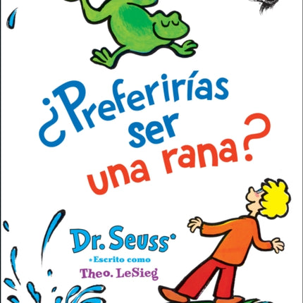 ¿Preferirías ser una rana? (Would You Rather Be a Bullfrog? Spanish Edition)