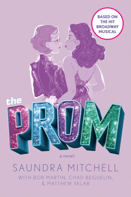 The Prom: A Novel Based on the Hit Broadway Musical