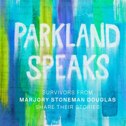 Parkland Speaks: Voices Beyond the Headlines