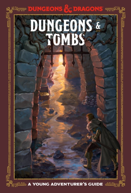 Dungeons and Tombs: Dungeons and Dragons: A Young Adventurer's Guide