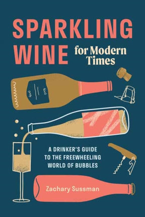 Sparkling Wine for Modern Times: A Drinker's
