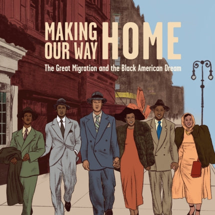 Making Our Way Home: The Great Migration and the Black American Dream