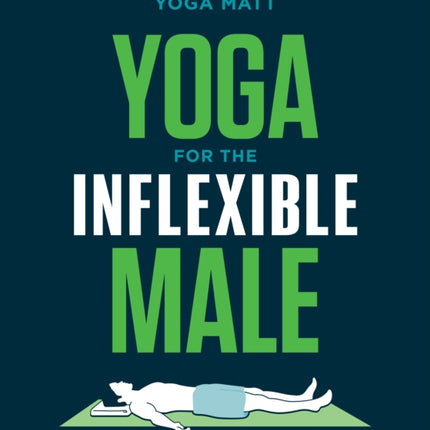 Yoga for the Inflexible Male: A How-To Guide