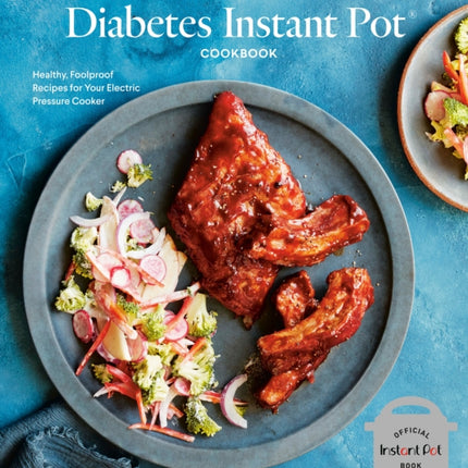 The Essential Diabetes Instant Pot Cookbook: Healthy, Foolproof Recipes for Your Electric Pressure Cooker