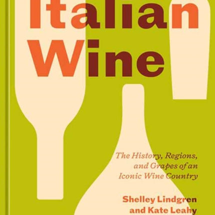 Italian Wine: The History, Regions, and Grapes of an Iconic Wine Country