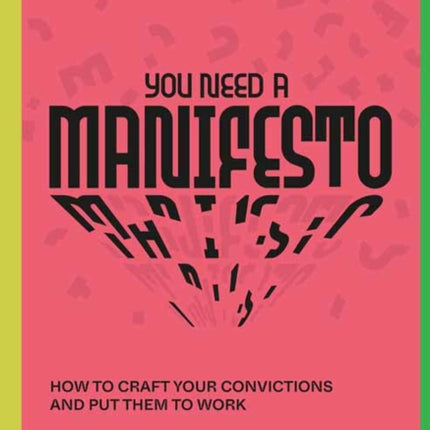 You Need a Manifesto: How to Craft Your Convictions and Put Them to Work