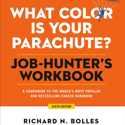 What Color Is Your Parachute? Job-Hunter's Workbook, Sixth Edition: A Companion to the Best-selling Job-Hunting Book in the World