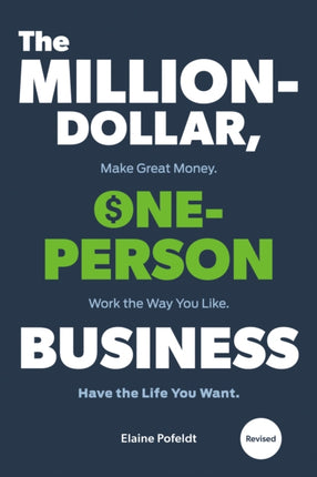 Million-Dollar, One-Person Business,The: Make Great Money. Work the Way You Like. Have the Life You Want. 